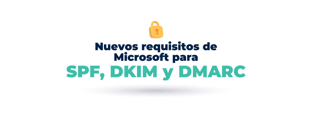 Nuevos requisitos de Microsoft para SPF, DKIM y DMARC