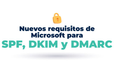 Nuevos requisitos de Microsoft para SPF, DKIM y DMARC
