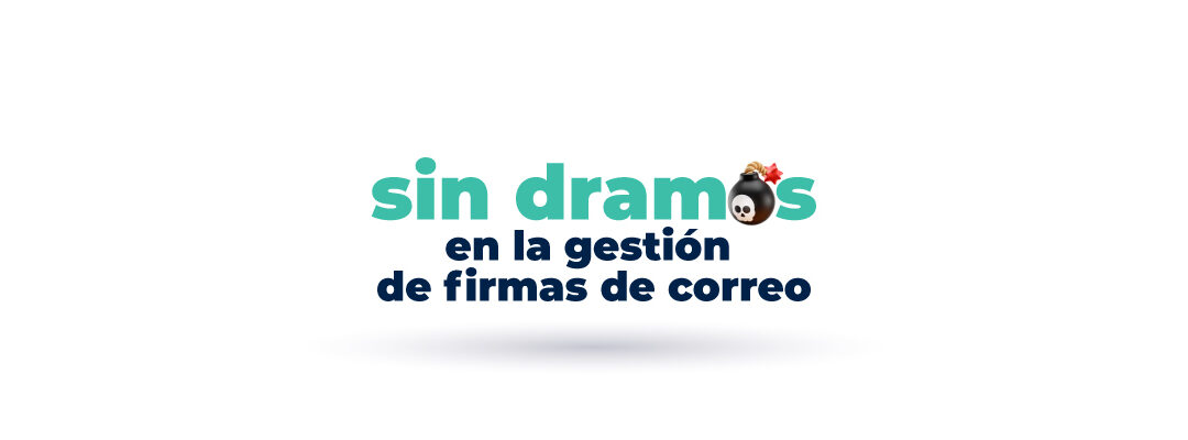 La gestión de firmas de correo sin dramas