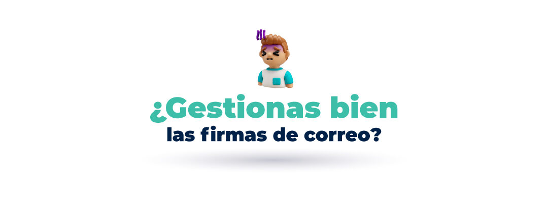 ¿Gestionas bien las firmas de correo en tu empresa? Descubre cómo evitar el caos con StampyMail